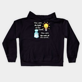 You are the light of the world, you are the salt of the earth Kids Hoodie